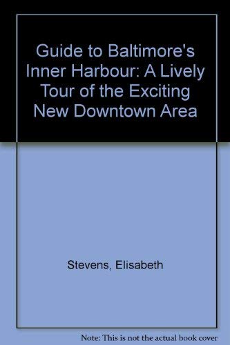 Elisabeth Stevens' Guide to Baltimore's Inner Harbor by Elisabeth Stevens