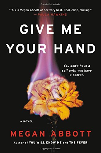 Give Me Your Hand by Megan Abbott