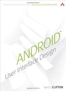 Android User Interface Design: Turning Ideas and Sketches into Beautifully Designed Apps