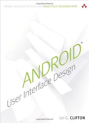 Android User Interface Design: Turning Ideas and Sketches into Beautifully Designed Apps