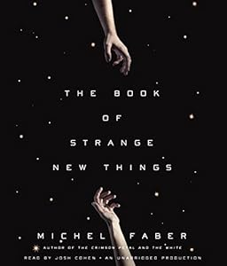 The Book of Strange New Things: A Novel