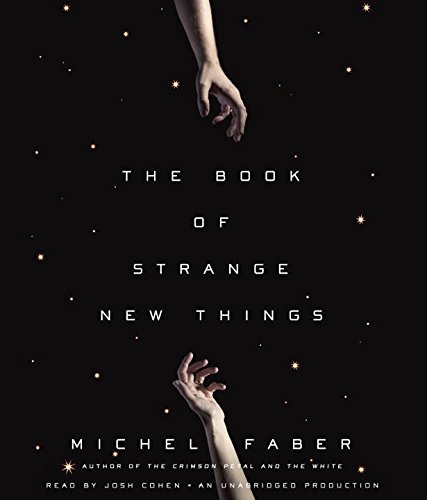 The Book of Strange New Things: A Novel by Michel Faber