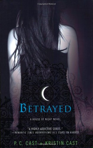 Betrayed (House of Night, Book 2) by P. C. Cast