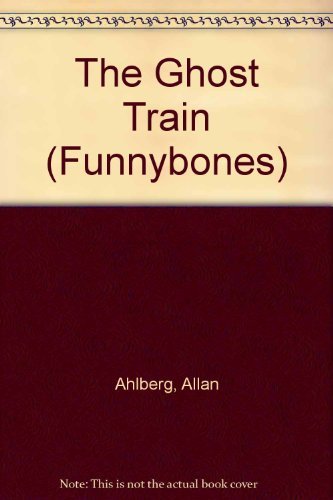 The Ghost Train (Funnybones) by Allan Ahlberg