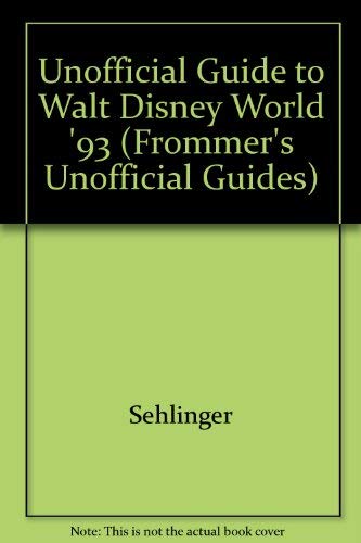 Unofficial Guide to Walt Disney World 1993 by Sehlinger