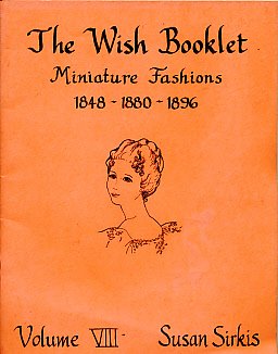 The Wish Booklet Miniature Fashions 1848-1880-1896 by Susan B. Sirkis