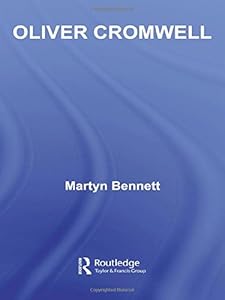 Oliver Cromwell (Routledge Historical Biographies) by Martyn Bennett