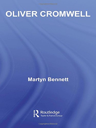 Oliver Cromwell (Routledge Historical Biographies) by Martyn Bennett
