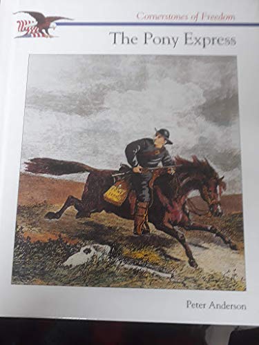 The Pony Express (Cornerstones of Freedom Second Series) by Peter Anderson
