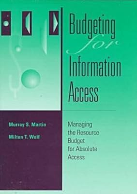 Budgeting for Information Access: Managing the Resource Budget for Absolute Access (Frontiers of Access to Library Materials)