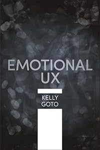 Beyond Usable: Mapping Emotion to Experience (Voices That Matter)