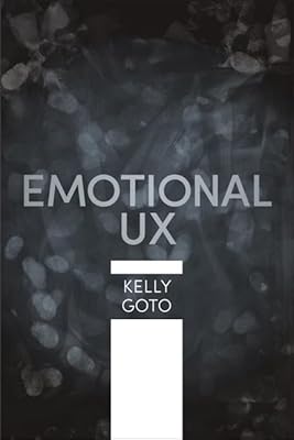 Beyond Usable: Mapping Emotion to Experience (Voices That Matter)