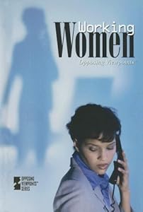 Working Women (Opposing Viewpoints) by Christina Fisanick
