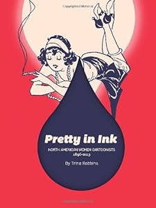 Pretty In Ink: North American Women Cartoonists 1896-2013