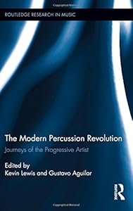 The Modern Percussion Revolution: Journeys of the Progressive Artist