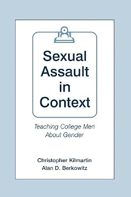Sexual Assault in Context: Teaching College Men About Gender