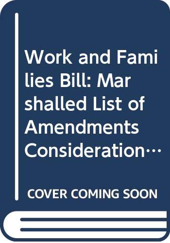 Work and Families Bill: Marshalled List of Amendments Consideration Stage Tuesday 11 November 2014 (Northern Ireland Assembly Bills) by unknown author