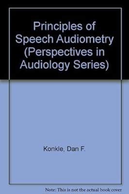 Principles of Speech Audiometry (Perspectives in Audiology Series)