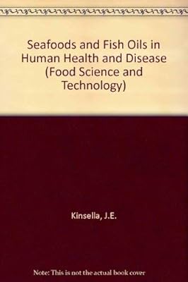 Seafoods and Fish Oils in Human Health and Disease (Food Science and Technology)