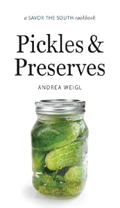 Pickles and Preserves: a Savor the South&reg; cookbook
