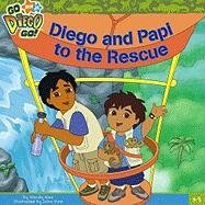 Diego and Papi to the Rescue (Go, Diego, Go!) by Wendy Wax