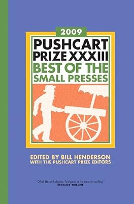 Pushcart Prize XXXIII: Best of the Small Presses (2009 Edition) (The Pushcart Prize)