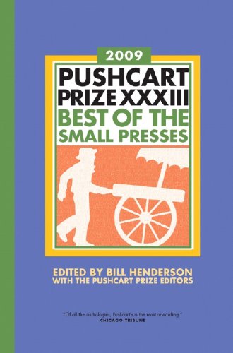 Pushcart Prize XXXIII: Best of the Small Presses (2009 Edition) (The Pushcart Prize) by Bill Henderson