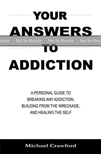 PROOF: Your Answers To Addiction: A Personal Guide to Breaking Any Addiction, Building from the Wreckage, and Healing the Self by Michael Crawford