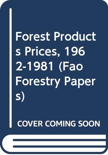 Forest Products Prices, 1962-1981 (Fao Forestry Papers) by Food and Agriculture Organization of the United Nations