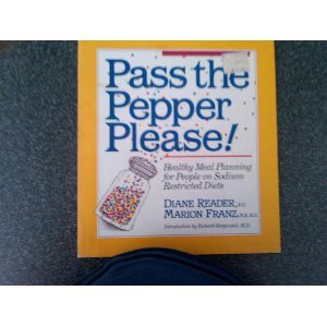 Pass the Pepper Please: Healthy Meal Planning for People on Sodium Restricted Diets by Diane Reader