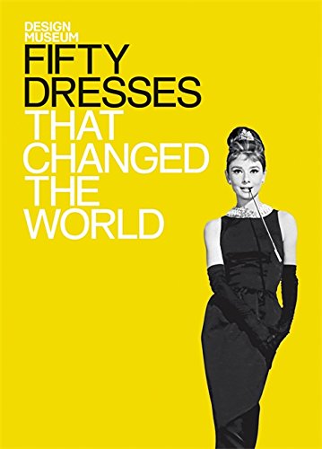 Fifty Dresses That Changed the World by Design Museum