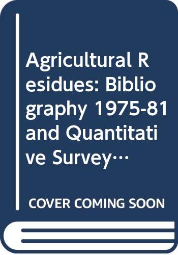 Agricultural Residues: Bibliography 1975-81 and Quantitative Survey (Fao Agricultural Services Bulletin) (English, French and Spanish Edition) by unknown author