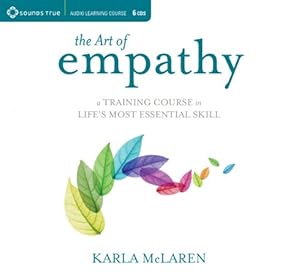 The Art of Empathy: A Training Course in Life's Most Essential Skill by Karla McLaren