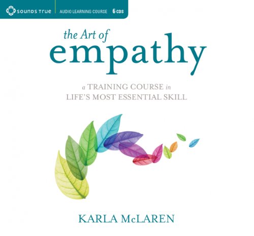The Art of Empathy: A Training Course in Life's Most Essential Skill by Karla McLaren