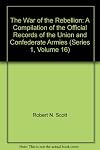The War of the Rebellion: A Compilation of the Official Records of the Union and Confederate Armies - Series I Volume XVI