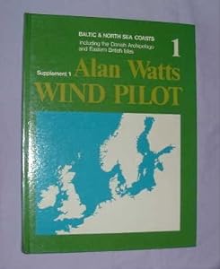 Wind Pilot: Supplement, Vol. 1: Baltic & North Sea coasts including the Danish Archipelago and Eastern British Isles