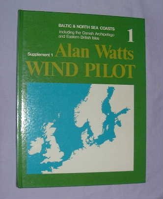 Wind Pilot: Supplement, Vol. 1: Baltic & North Sea coasts including the Danish Archipelago and Eastern British Isles by Alan Watts