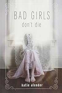 Bad Girls Don't Die by Katie Alender