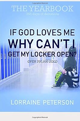 If God Loves Me Why Can't I Open My Locker?: The Yearbook: 365 Days of Devotions