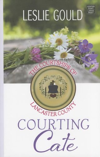 Courting Cate (Courtships of Lancaster County) by Leslie Gould