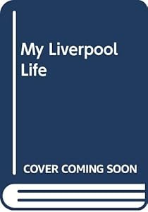 My Liverpool Life by Edward H Patey