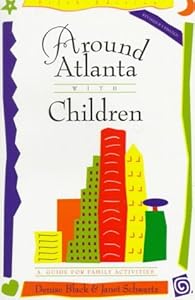 Around Atlanta With Children: A Guide for Family Activities by Denise Black
