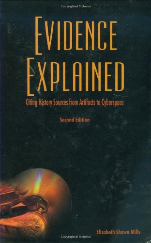 Evidence Explained:Citing History Sources from Artifacts to Cyberspace 2nd Edition by Elizabeth Shown Mills
