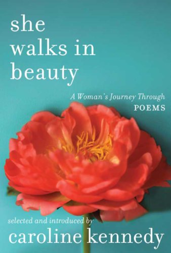 She Walks in Beauty: A Woman's Journey Through Poems by Anthony Holden