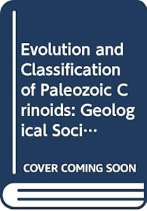 Evolution and Classification of Paleozoic Crinoids: Geological Society of America Special Papers No 46 by Raymond Cecil Moore