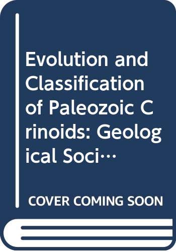 Evolution and Classification of Paleozoic Crinoids: Geological Society of America Special Papers No 46 by Raymond Cecil Moore