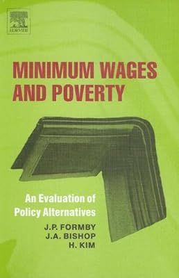 Minimum Wages and Poverty: An Evaluation of Policy Alternatives