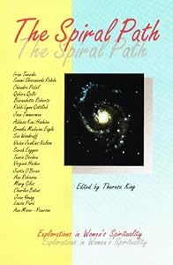 The Spiral Path : Explorations in Women's Spirituality by Theresa King (Editor).