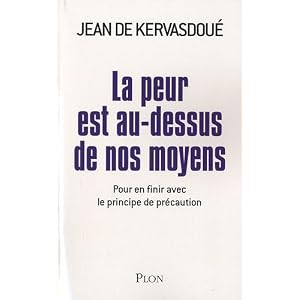 La peur est au-dessus de nos moyens : Pour en finir avec le principe de précaution
