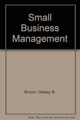 Small Business Management: An Entrepreneurial Emphasis (GC-Principles of Management)